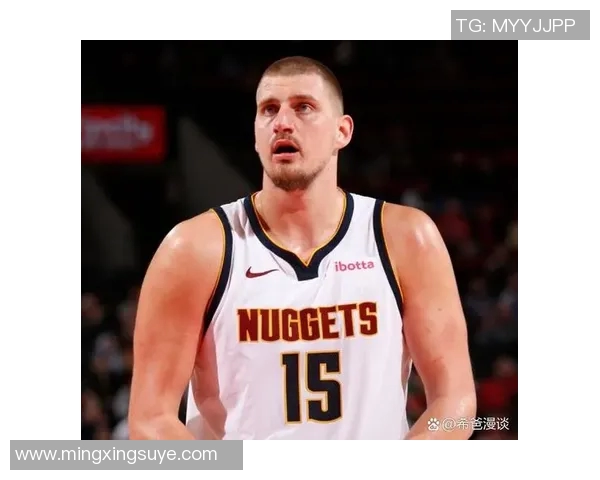 尼古拉约基奇：从默默无闻到NBA超级巨星的传奇之路